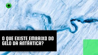 O que existe embaixo do gelo da Antártica [upl. by Aleacem]