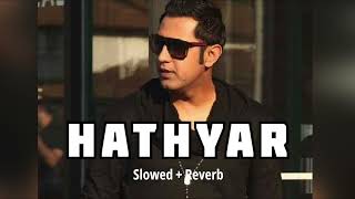 Hathyar  slowed  reverb Gippy Grewal  letest Punjabi song  KL Lofi [upl. by Hadihsar]