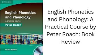 English Phonetics and Phonology A Practical Course by Peter Roach Book Review [upl. by Eirhtug]