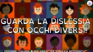 Guarda la dislessia con occhi diversi  Versione italiana di quotSee Dyslexia Differentlyquot [upl. by Eicram]