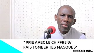 PRIE AVEC LE CHIFFRE 6 FAIS TOMBER TES MASQUES [upl. by Lapotin]