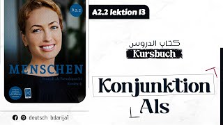 A22 Menschen  Lektion 13  Kursbuch  Nebensatz quotalsquot  الألمانية بالدارجة [upl. by Neyuh]