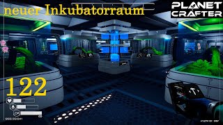 The Planet Crafter 🪐 122 quotneuer Inkubatorraum ✅quot Lets Play Gameplay German Deutsch [upl. by Nolrac]