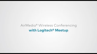 AirMedia® Wireless Conferencing with Logitech® MeetUp [upl. by Vaughan301]