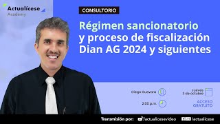 Régimen sancionatorio y proceso de fiscalización Dian AG 2024 y siguientes [upl. by Anhsirk]