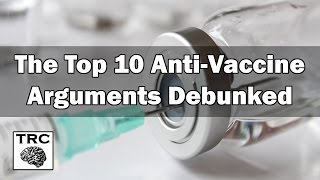 Top 10 AntiVaccine Arguments Debunked [upl. by Drusy963]