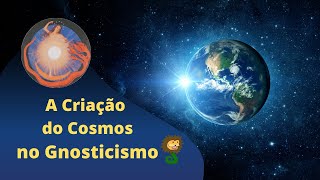 Gnosticismo  O Mito da Criação  Cosmologia Gnóstica [upl. by Ominoreg]