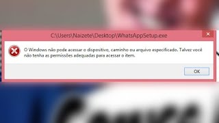 Resolvido  Erro na Instalação do WhatsApp  O Windows não pode acessar dispositivo [upl. by Eanrahc]