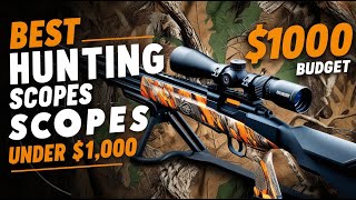 5 Best Hunting Scopes Under 1000 Dollar 2025 [upl. by Loos573]