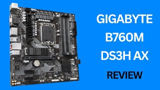 GIGABYTE B760M DS3H AX Review [upl. by Stryker]