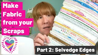 Make Fabric from Your Scraps  Part 2 Selvedge Edges [upl. by Nodroj838]