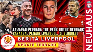 JOSS Tawaran Perdana The Reds Untuk Neuhaus✈️Tielemans Cocok Dgn Klopp📝Skandal Si Tukang Blunder👊 [upl. by Tada]