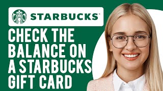 How to Check the Balance on a Starbucks Gift Card Everything Explained [upl. by Brendin849]