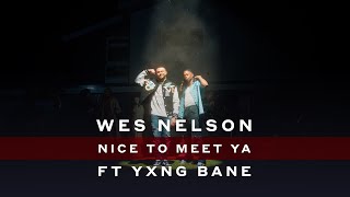 Wes Nelson  Nice To Meet Ya ft Yxng Bane Official Video [upl. by Blanchette]