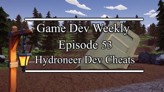 Hydroneer Dev Cheats  Game Dev Weekly [upl. by Lebanna]