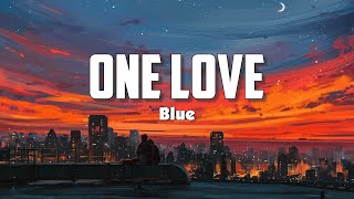 Blue  One Love Lyrics [upl. by Donni44]