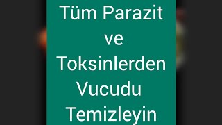 Tüm Parazit ve Toksinlerden Vücudu Temizleyin Beğenip Paylaşarak abone olarak iyiliği paylaşın [upl. by Llehsad]