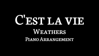 Cest la vie  Weathers Piano Arrangement [upl. by Assira45]