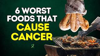 6 Worst Foods That Can Cause Cancer [upl. by Deaner]