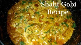 अगर ऐसे बनाएंगे शाही गोभी तो खाते ही रहेंगेShahi Cauliflower Recipe by Punjabi Cooking [upl. by Kelwunn981]