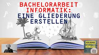 Bachelorarbeit Informatik Eine Gliederung erstellen [upl. by Lefton]