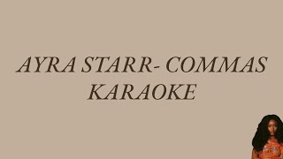 Ayra Starr  Commas  AfroBeatsFusion Karaoke LYRICS ON SCREEN [upl. by Murray]