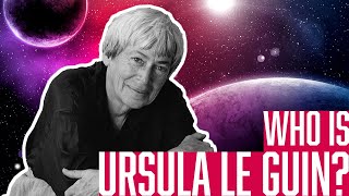 Who is Ursula Le Guin [upl. by Ellehcal]