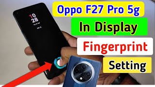 Oppo f27 pro 5g In Display Fingerprint Setting  Oppo f27 pro Me Display Fingerprint Kaise Lagaen [upl. by Esbenshade98]