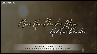 Meri Har Khushi Mein Ho Teri Khushe  8D AUDIO   Ji Huzoori  Sad Song  Ki amp Ka  Use Headphones [upl. by Eldwun]