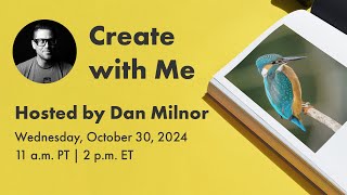 Create with Me Hosted by Dan Milnor [upl. by Aihsatan]