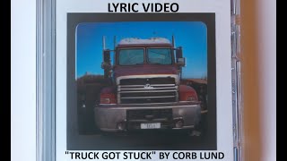 Corb Lund  quotTruck Got Stuckquot Lyric Video [upl. by Glovsky]