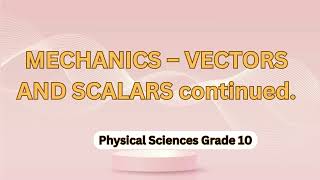 MECHANICS – VECTORS AND SCALARS continued [upl. by Yddet]