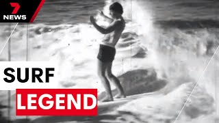 Surfing legend dies aged 87  7NEWS [upl. by Alikam]