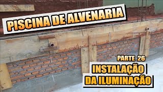 COMO FAZER PISCINA DE ALVENARIA 26 ILUMINAÇÃO [upl. by Relyat]