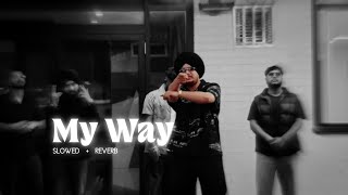 My Way  Slowed  Reverb  Jxggi [upl. by Yttak]