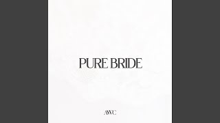 Pure Bride [upl. by Arobed]