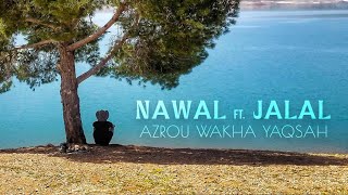 Nawal ft Jalal  Azrou Wakha Yaqsah Full Album [upl. by Ermine581]