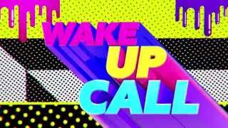 WAKE UP CALL [upl. by Ivetts]