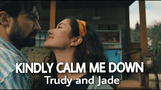 Trudy and Jade  Kindly Calm Me Down FROM EPIX New Series [upl. by Isaac]