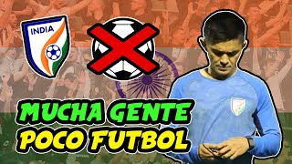 Por qué la INDIA no logra destacar en el fútbol [upl. by Silda]