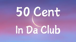 50 Cent  In Da Club  Lyrics [upl. by Halbert]