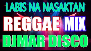 LABIS NA NASAKTAN  PAMATAY PUSO LOVE SONG  TIKTOK TRENDING HITS  REGGAE MIX  DJMAR DISCO TRAXX [upl. by Candice985]