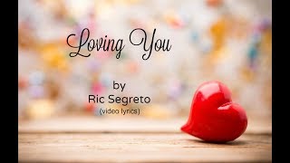 Loving You by Ric Segreto video lyrics [upl. by Volney]