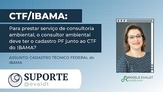 Para prestar serviço de consultoria ambiental o consultor deve ter o cadastro PF junto ao IBAMA [upl. by Budding]