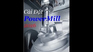 Cài Đặt PowerMILL 2016 [upl. by Ave984]