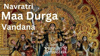 Maa Durga Ki Vandana  Stuti  Aaradhna   Prashant V Shrivastava [upl. by Garibald703]