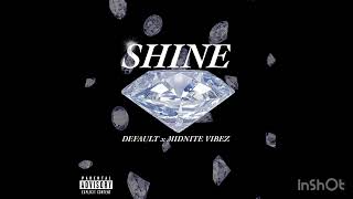 SHINE  DEFault x Midnite Vibez [upl. by Akiram617]