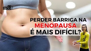 Perder barriga na MENOPAUSA é mais DIFÍCIL [upl. by Eceined]