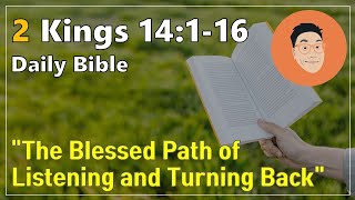 Daily Bible QT Sep 27 Fri 2 Kings 14116 quotThe Blessed Path of Listening and Turning Backquot [upl. by Constancia]