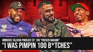 Frenzo Harami  quotI WAS PMING 100 BTCHSquot  Winners Talking Podcast [upl. by Severen121]